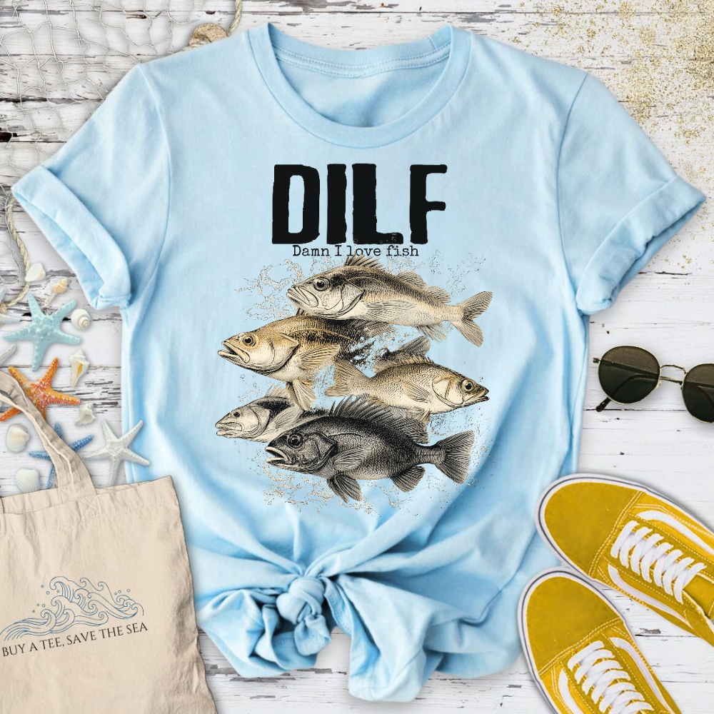 DILF Damn I Love Fish T-Shirt
