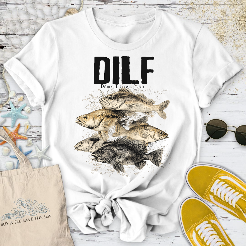 DILF Damn I Love Fish T-Shirt