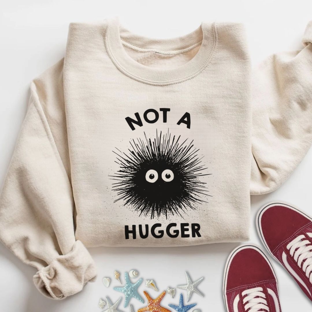 Not a Hugger Sweatshirt