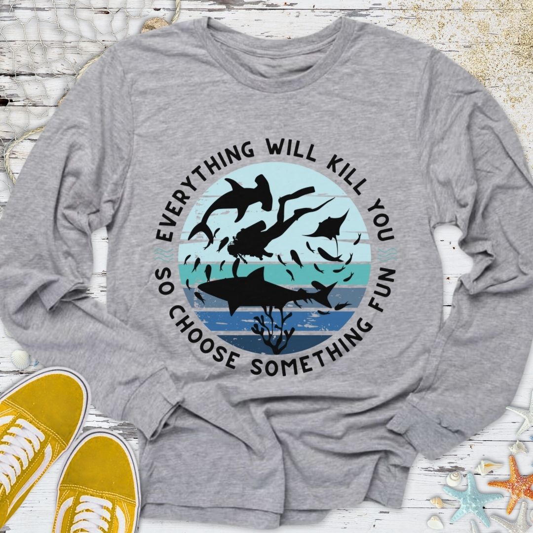 Everything Will Kill You Long Sleeve Tee