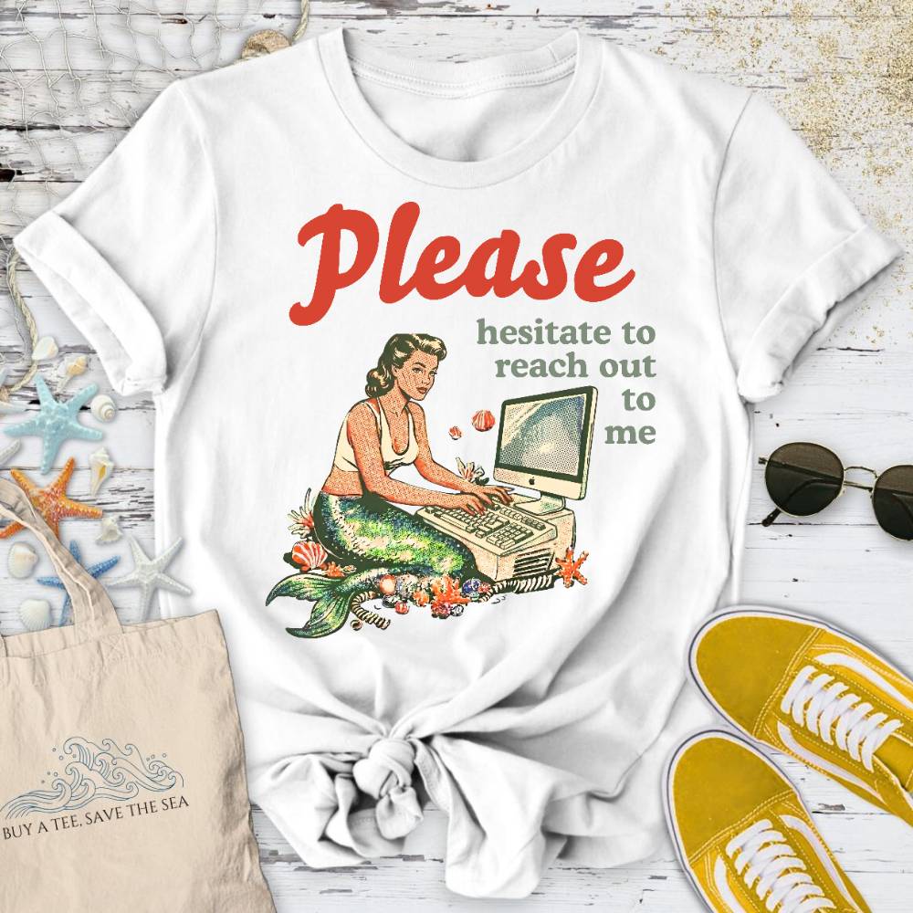 Hesitate To Reach Out, Mermaid T-Shirt