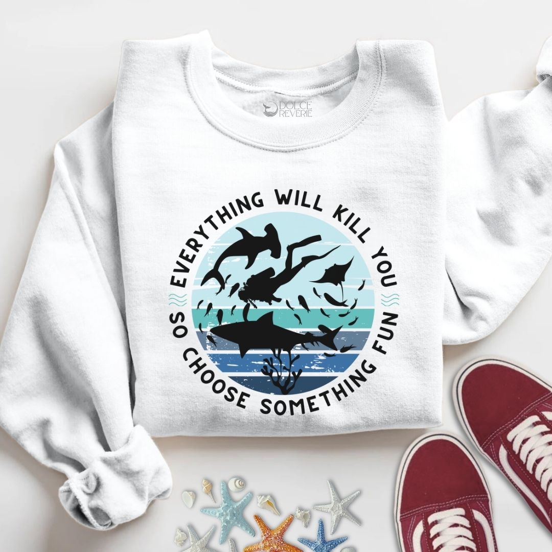 Everything Will Kill You Sweatshirt