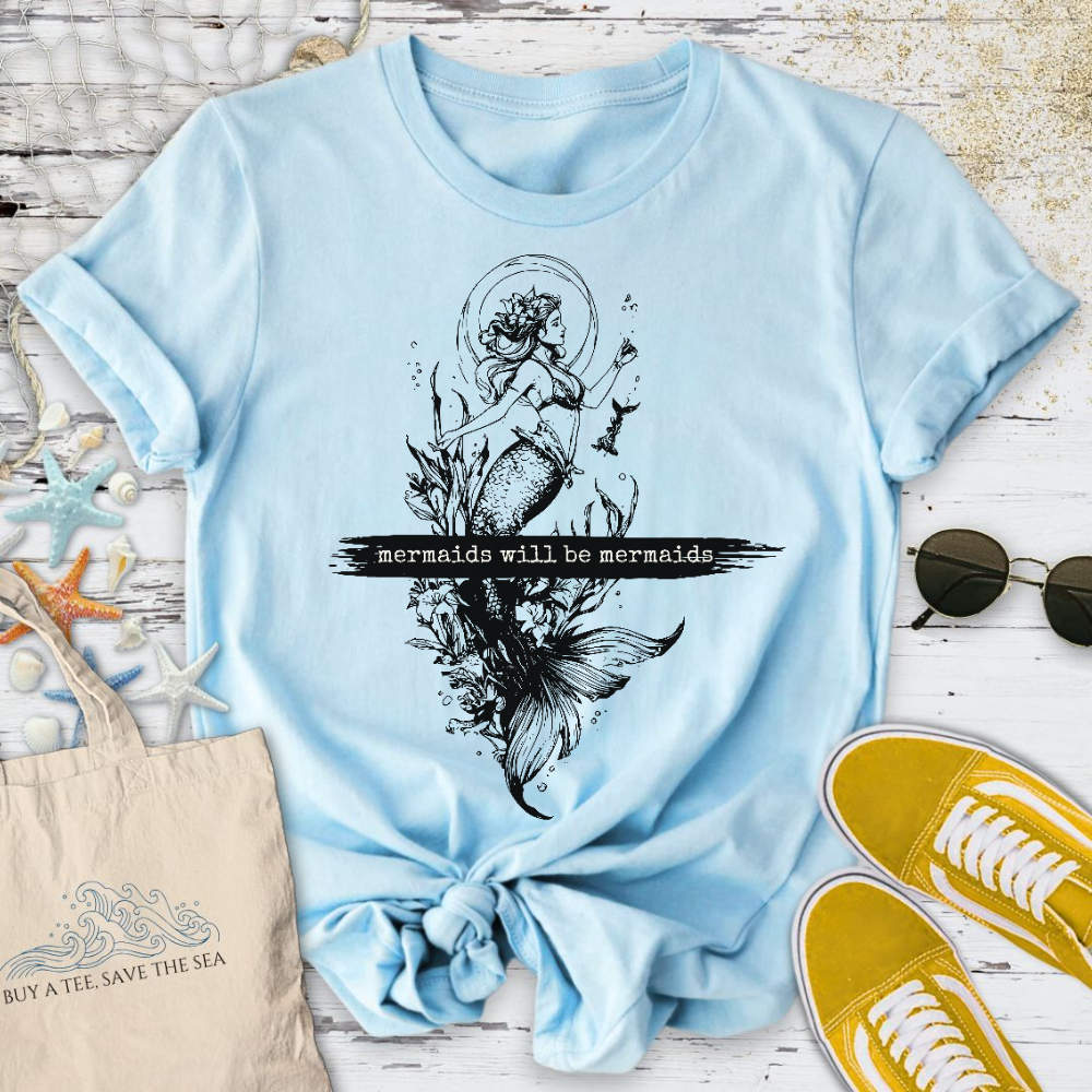 Mermaids Will Be Mermaids T-Shirt