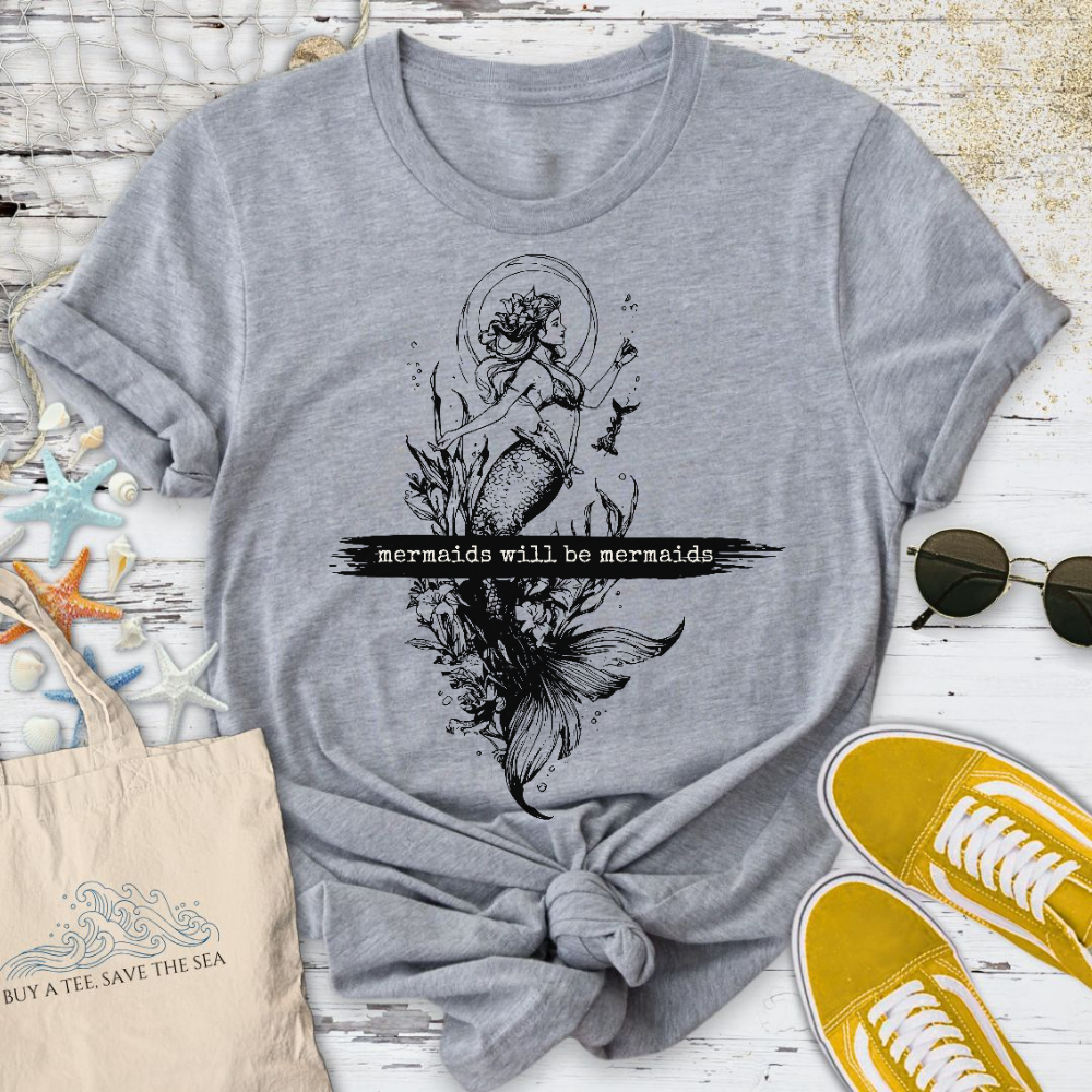 Mermaids Will Be Mermaids T-Shirt