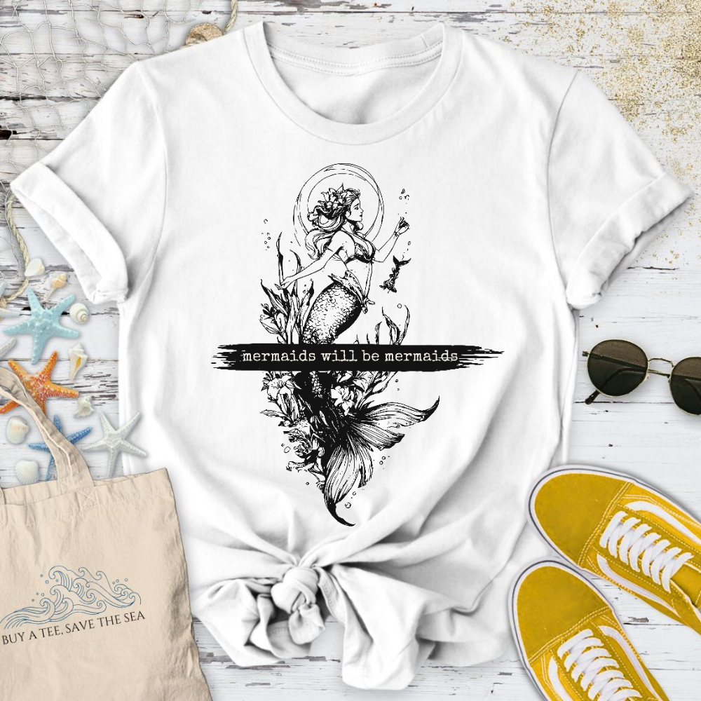 Mermaids Will Be Mermaids T-Shirt