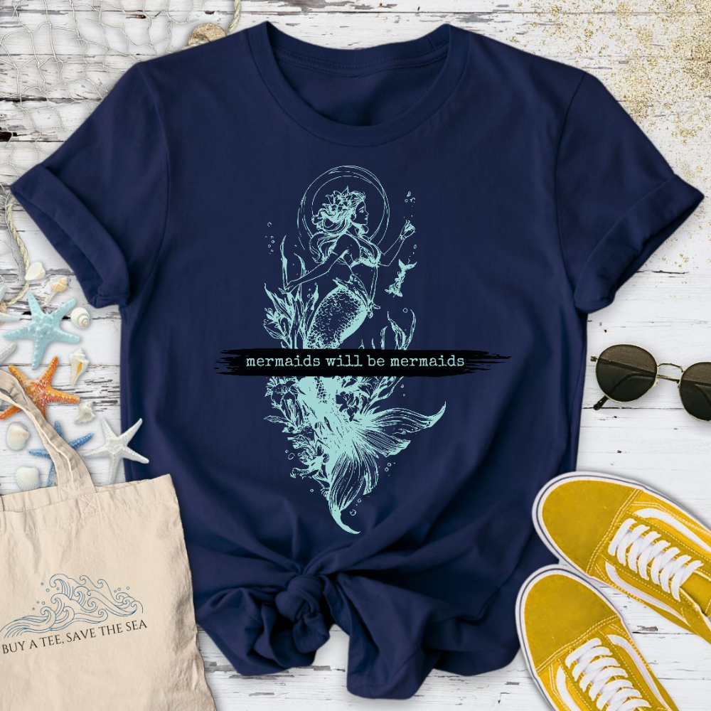 Mermaids Will Be Mermaids T-Shirt