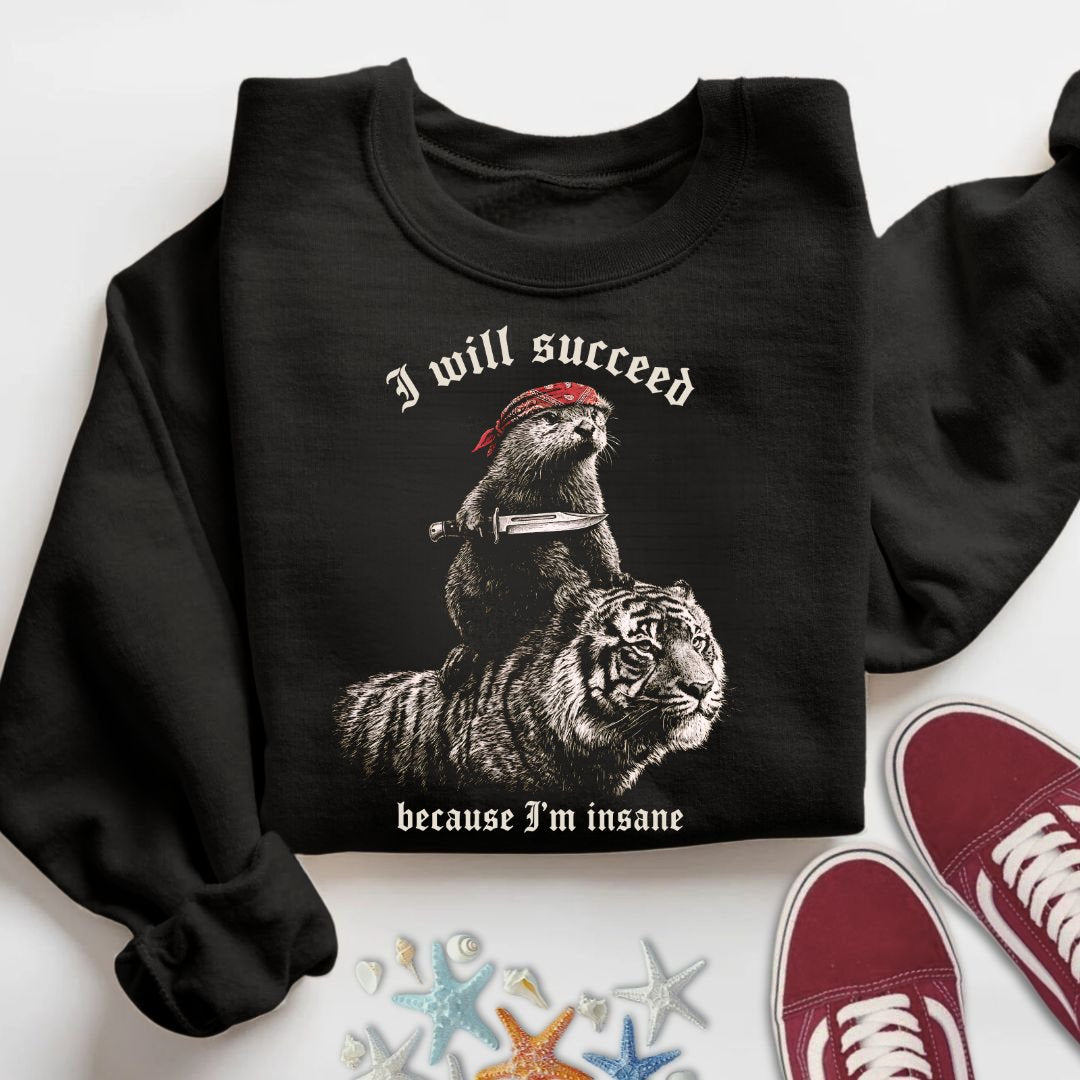 I Will Succeed, Sea Otter Sweatshirt