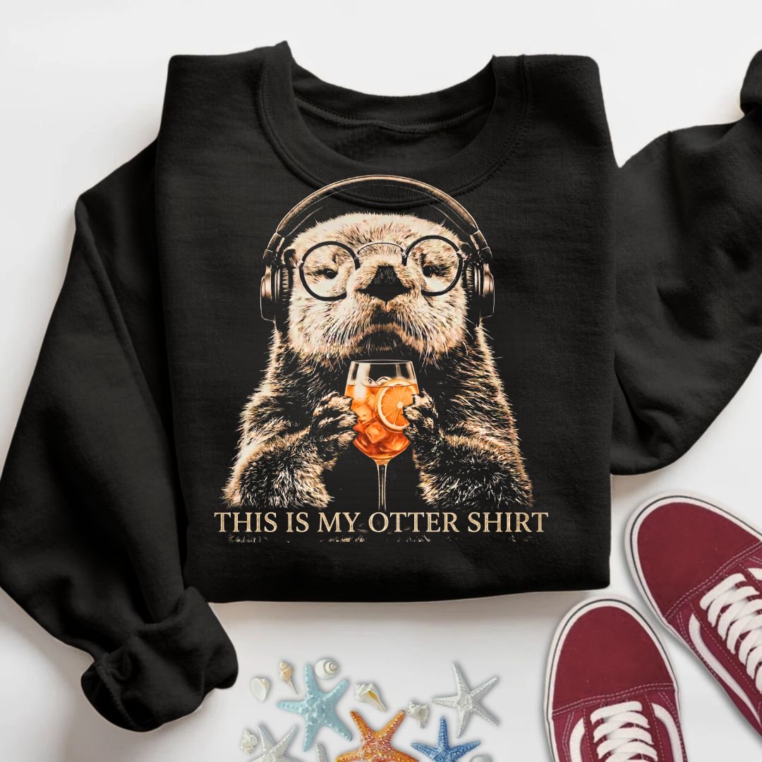My Otter Shirt, Sweatshirt