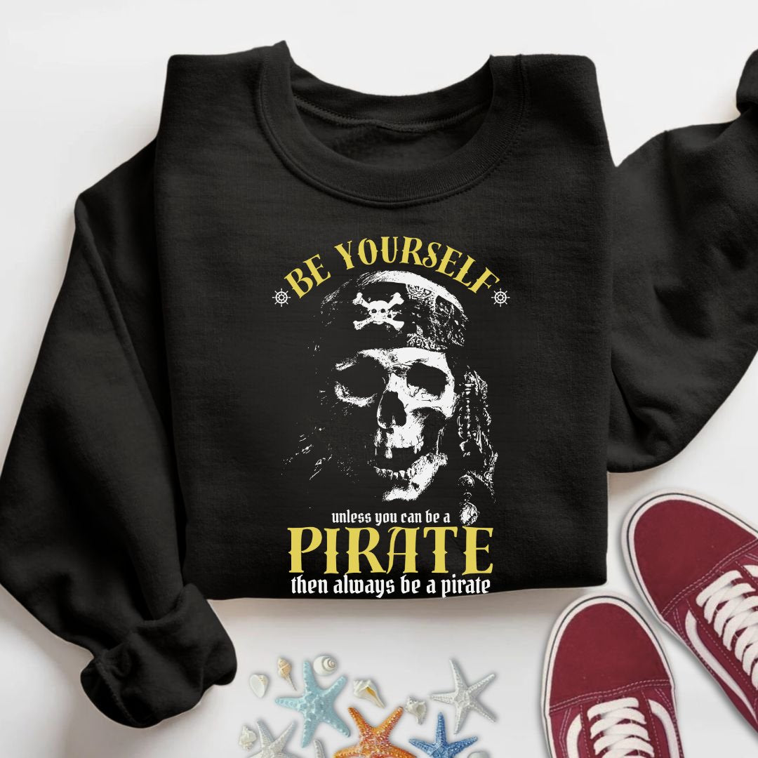 Always Be A Pirate Sweatshirt