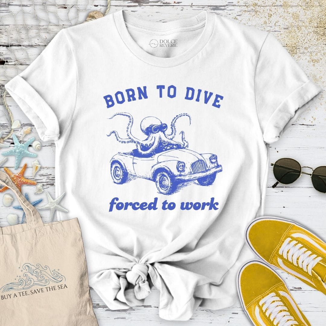 Born to Dive, Forced to Work T-Shirt White / S