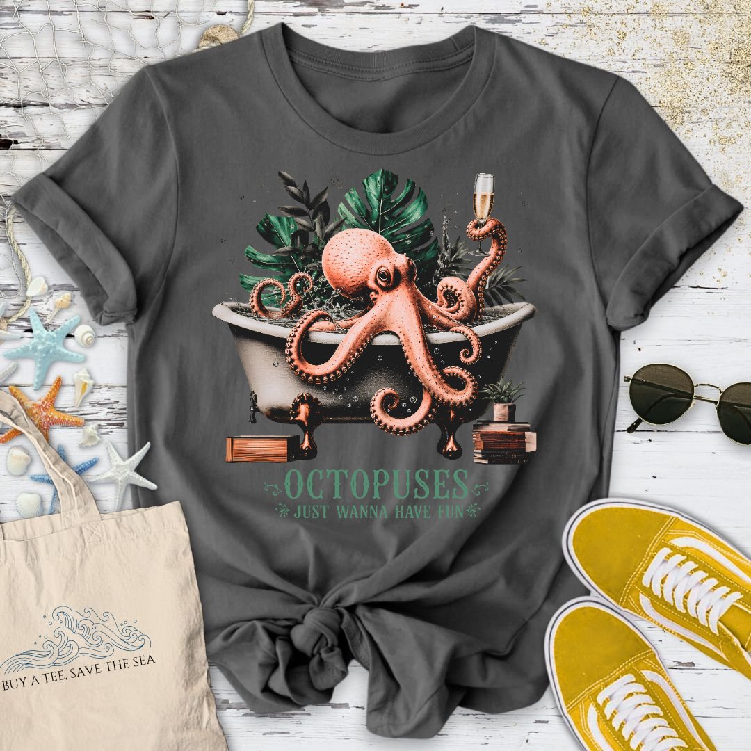 Octopuses Just Wanna Have Fun T-Shirt
