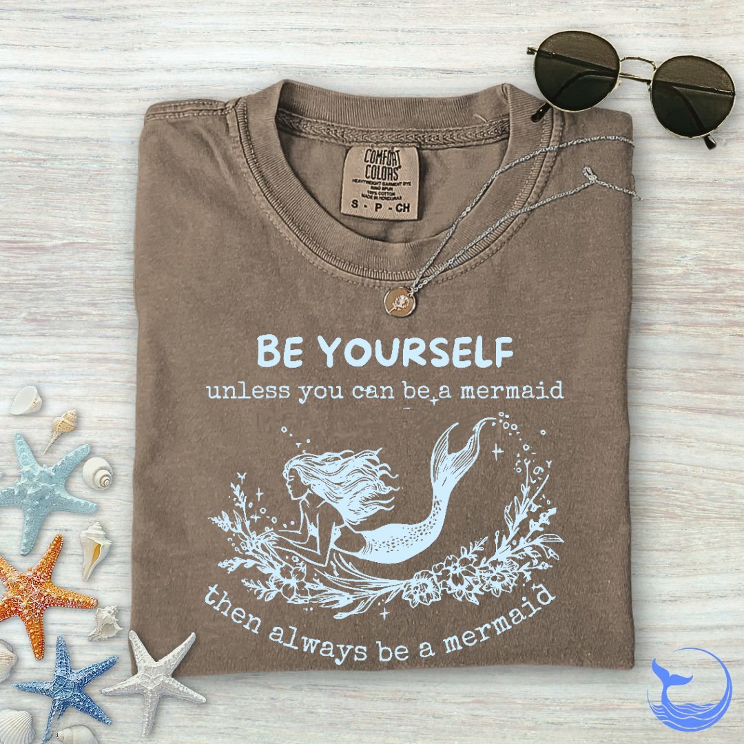 Always Be A Mermaid Comfort Colors T-Shirt