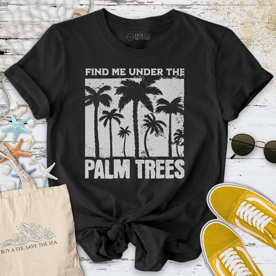 Find Me Under the Palm Trees T-Shirt Black / S