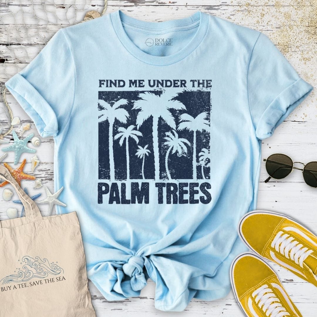 Find Me Under the Palm Trees T-Shirt Light Blue / S