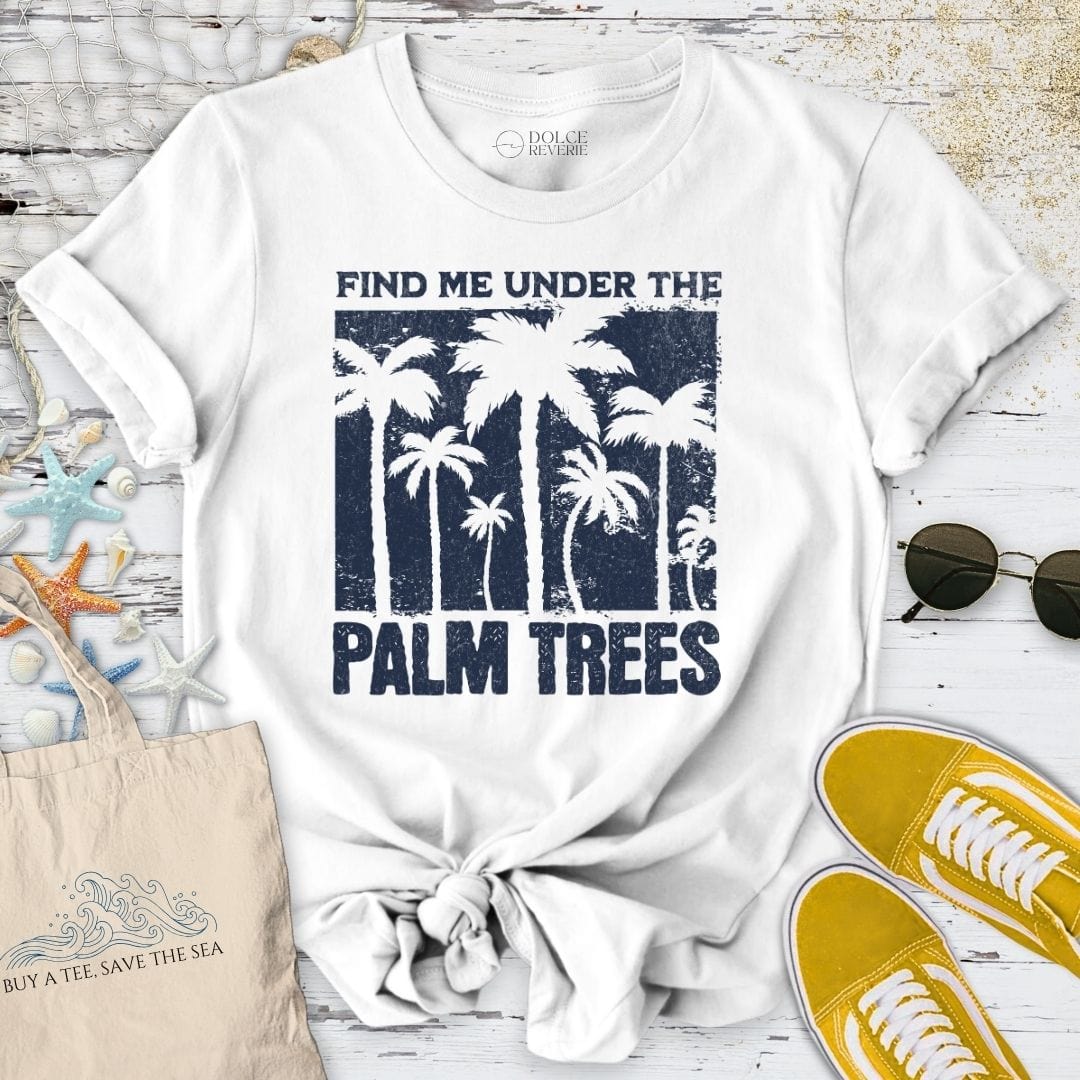 Find Me Under the Palm Trees T-Shirt White / S