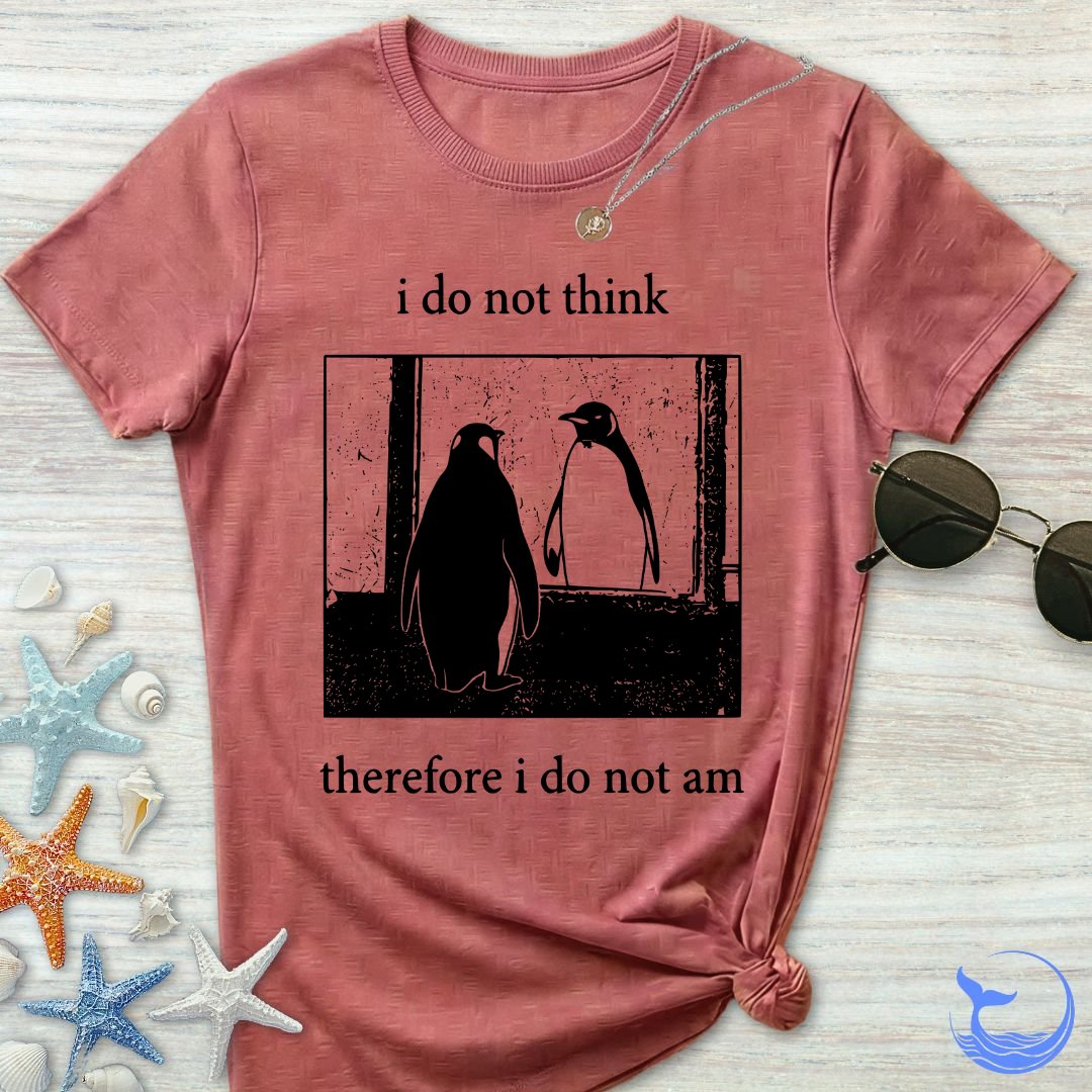 I Do Not Think, I Do Not Am Women's T-Shirt