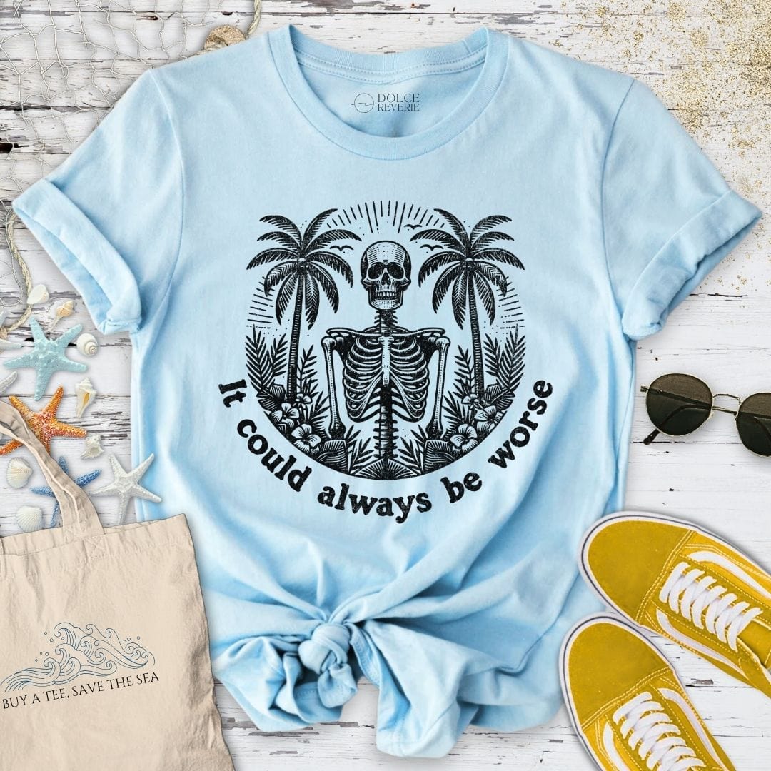 It Could Be Worse T-Shirt Light Blue / S