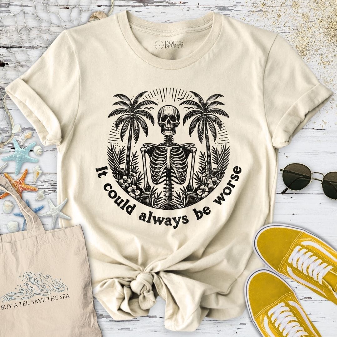 It Could Be Worse T-Shirt Natural / S