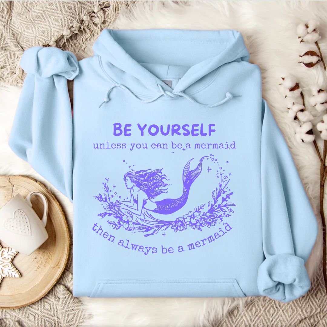 Always Be A Mermaid Hoodie