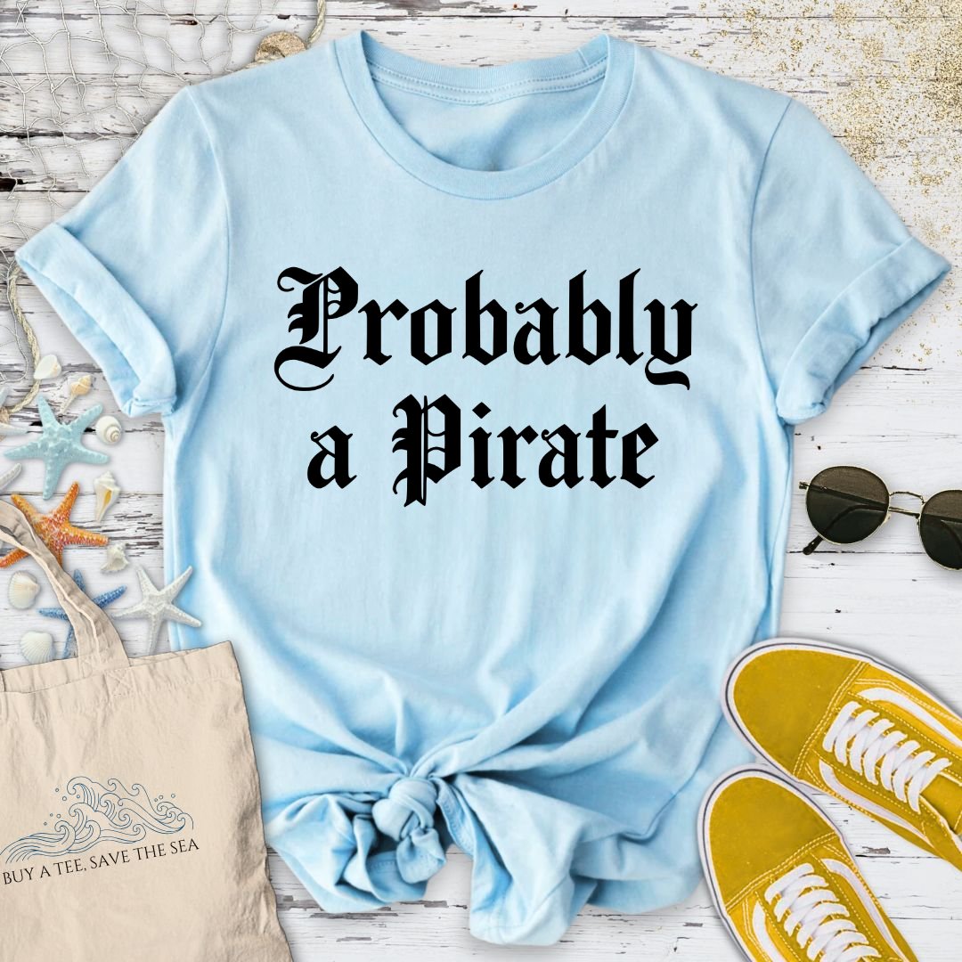 Probably a Pirate T-Shirt