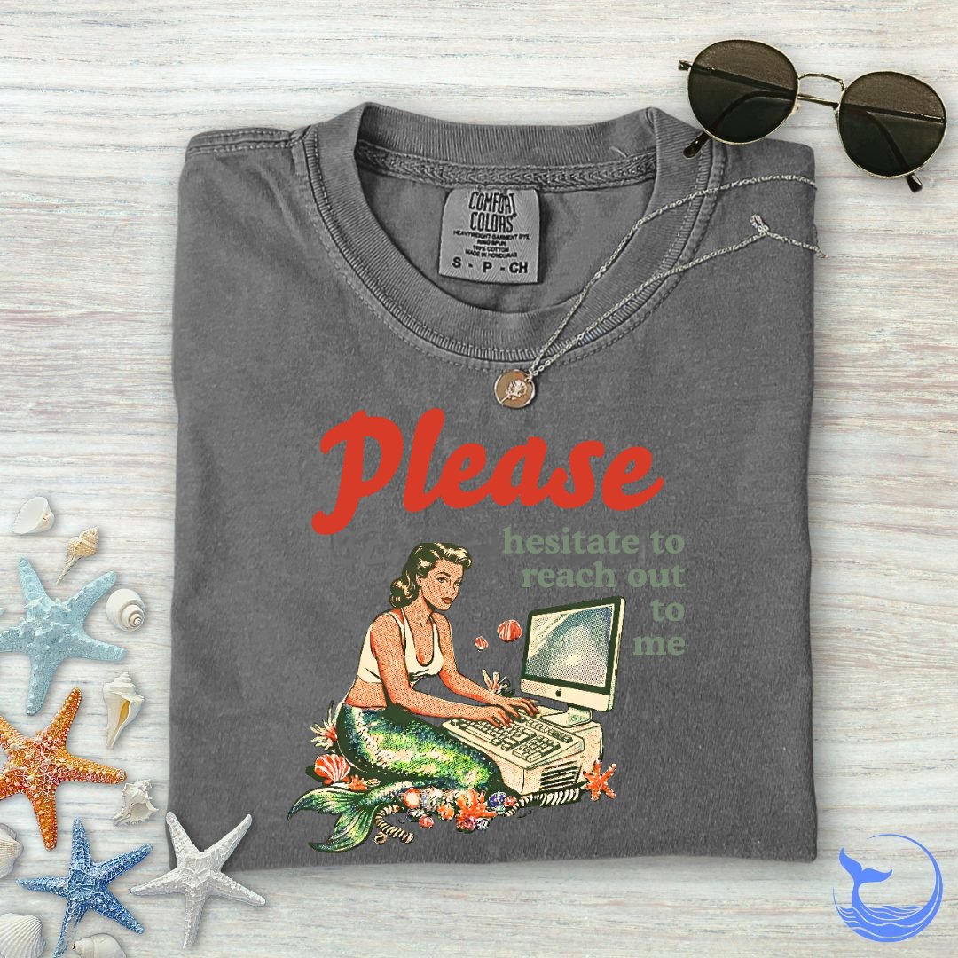 Hesitate To Reach Out, Mermaid Comfort Colors T-Shirt