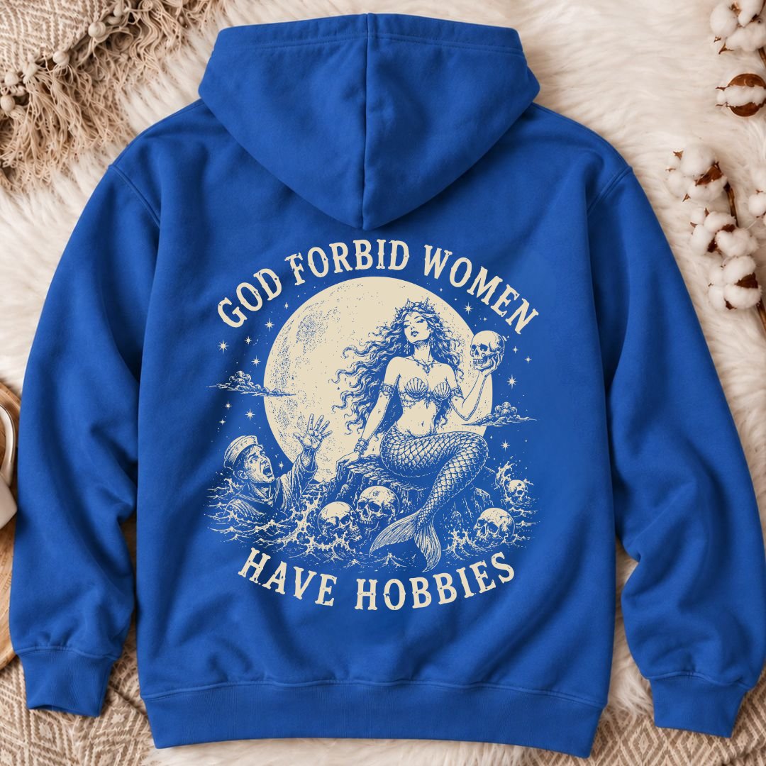 God Forbid Women Have Hobbies, Mermaid Back Print Hoodie