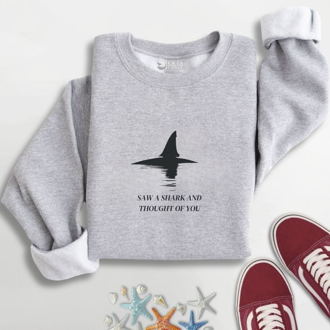 Saw A Shark & Thought Of You Sweatshirt S / Sport Grey