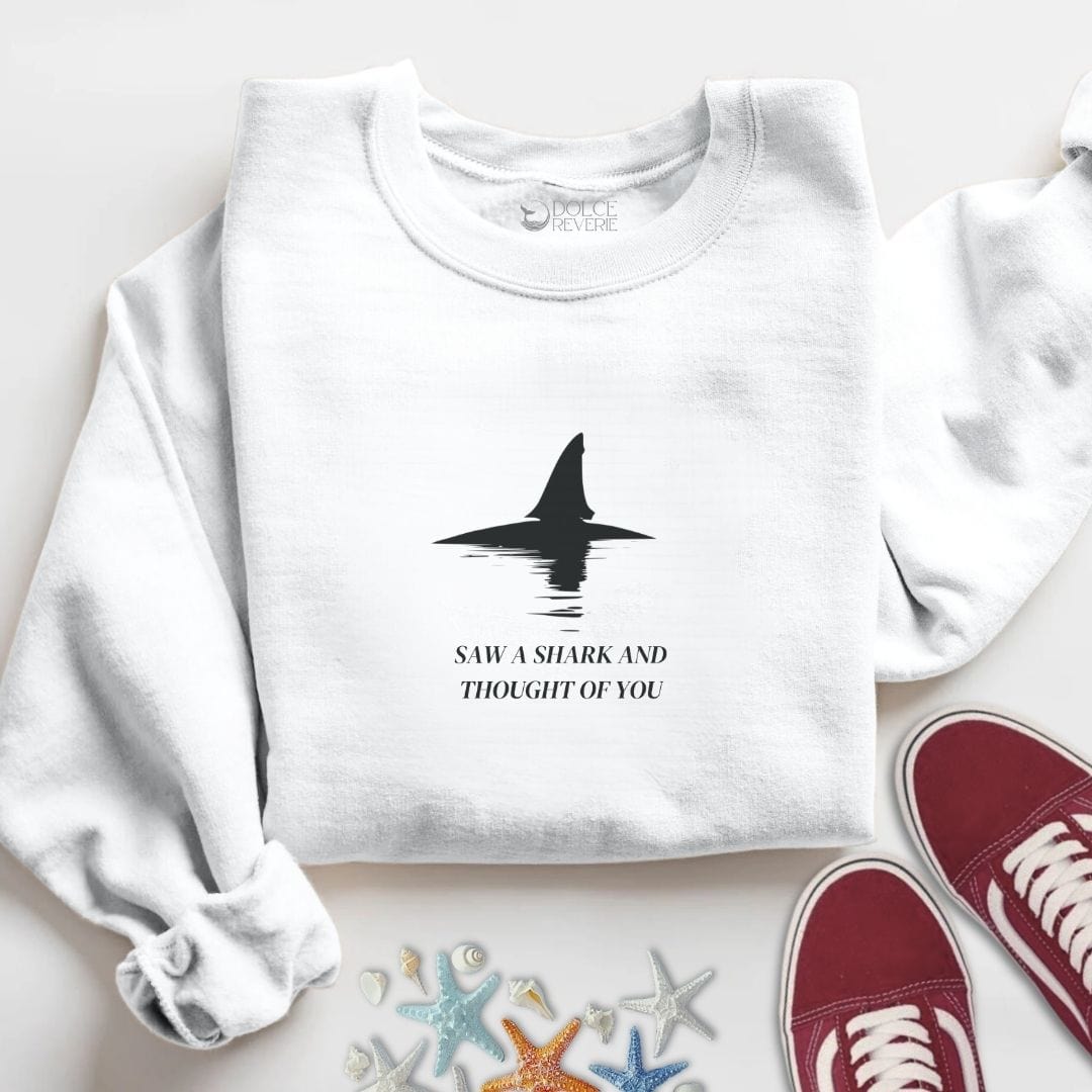 Saw A Shark & Thought Of You Sweatshirt S / White