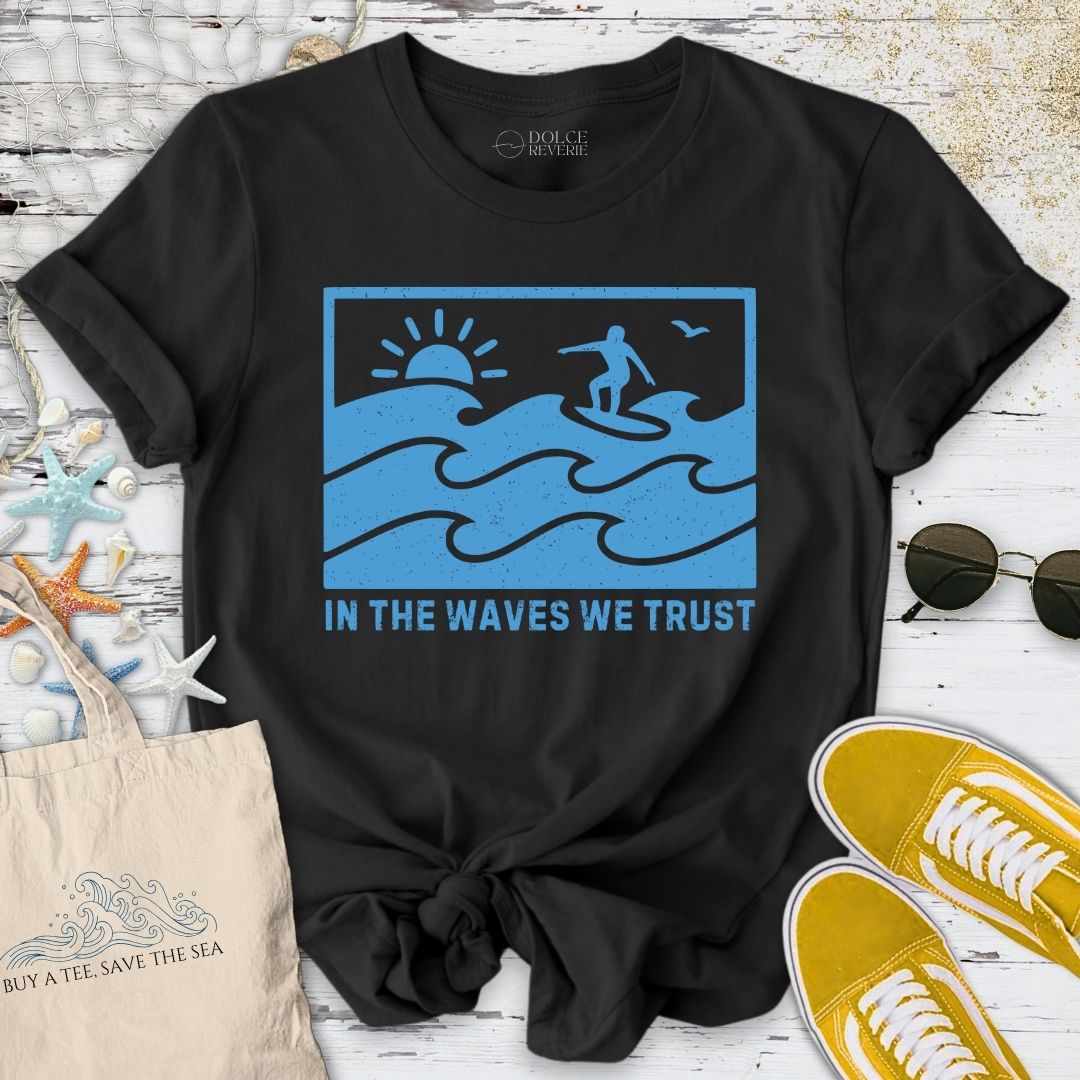 In The Waves We Trust T-Shirt