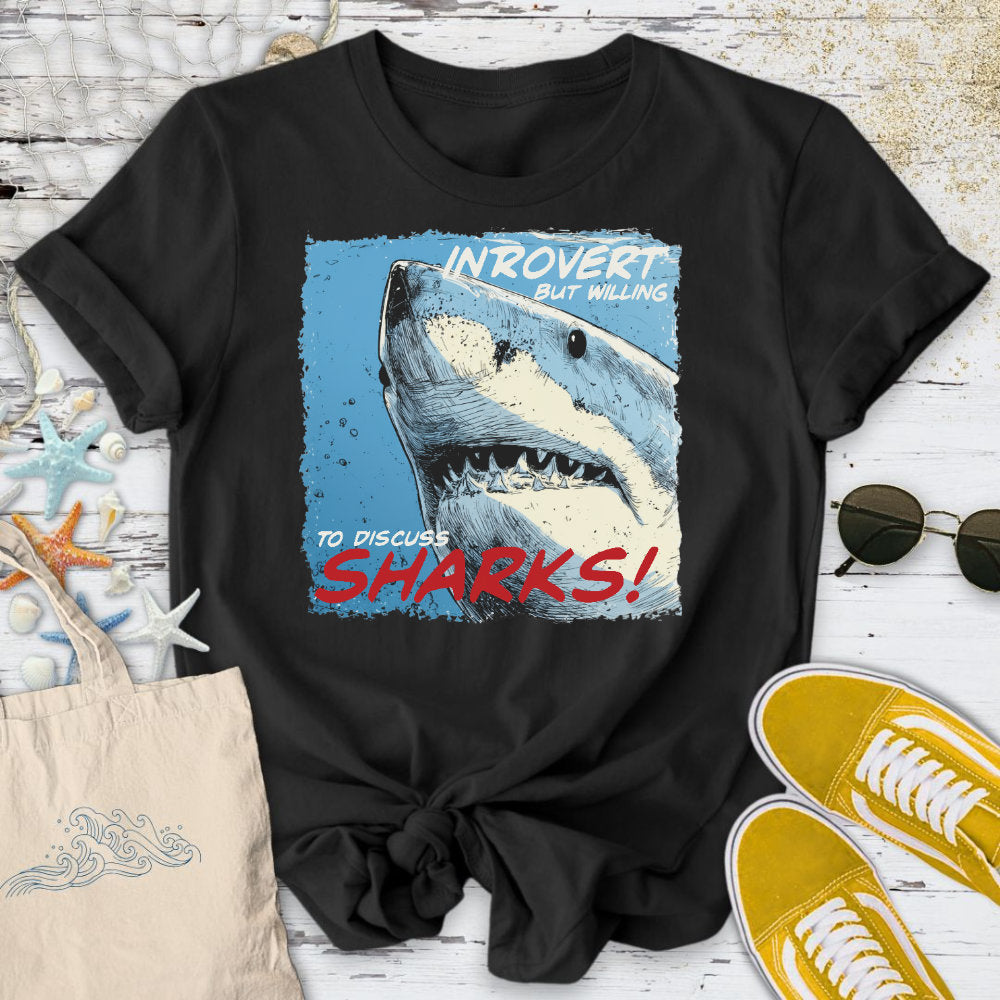 Introvert, But Willing to Discuss Sharks T-Shirt