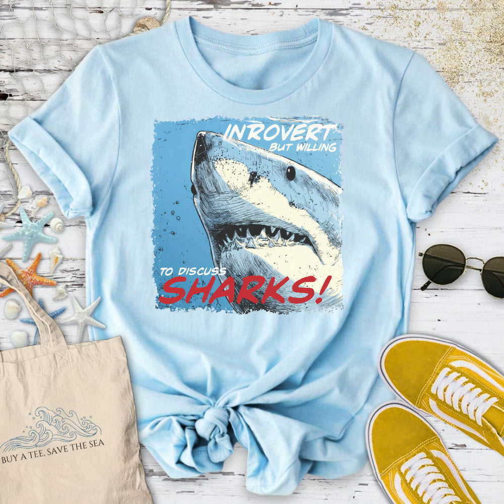 Introvert, But Willing to Discuss Sharks T-Shirt