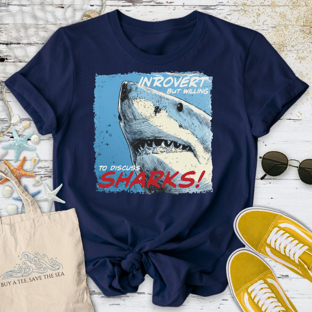 Introvert, But Willing to Discuss Sharks T-Shirt