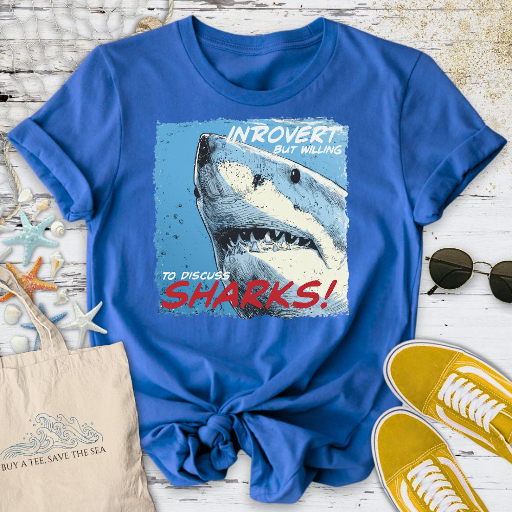 Introvert, But Willing to Discuss Sharks T-Shirt