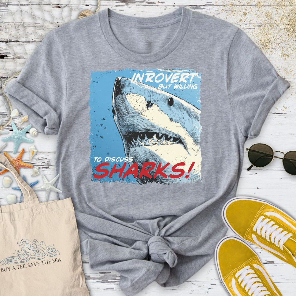 Introvert, But Willing to Discuss Sharks T-Shirt