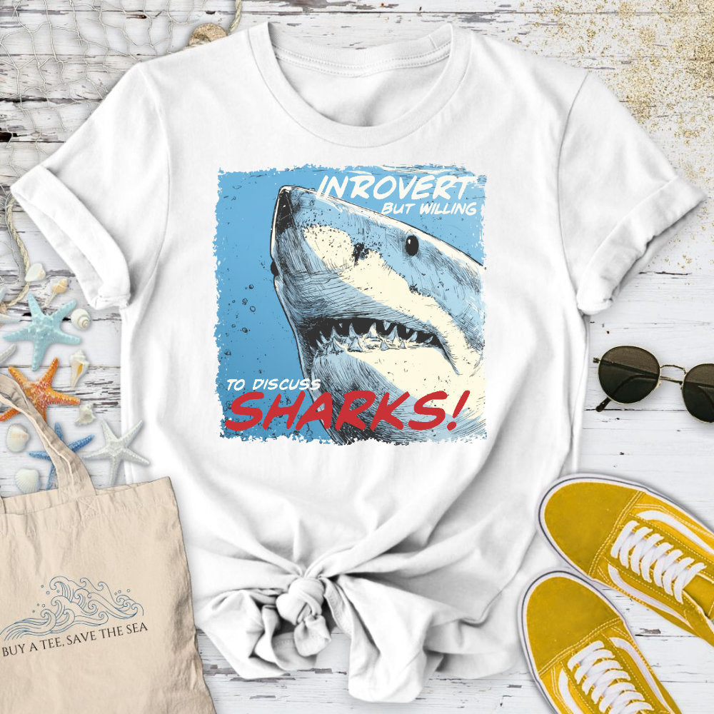 Introvert, But Willing to Discuss Sharks T-Shirt