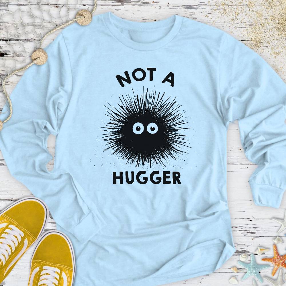 Not a Hugger Long Sleeve Tee