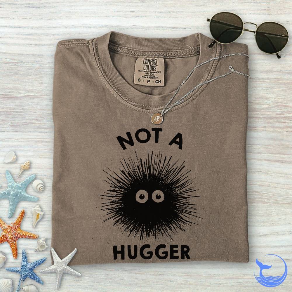 Not a Hugger Comfort Colors T-Shirt