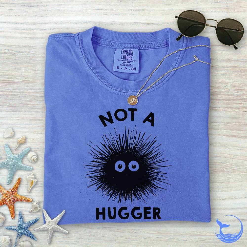Not a Hugger Comfort Colors T-Shirt