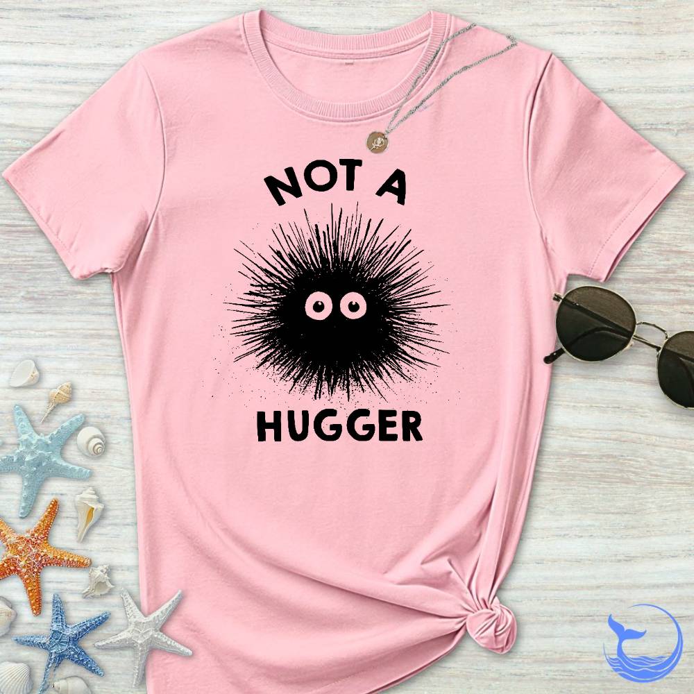 Not A Hugger Women's T-Shirt