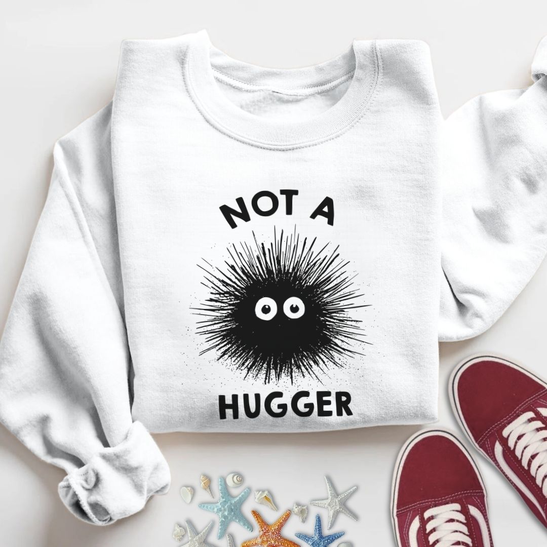 Not a Hugger Sweatshirt