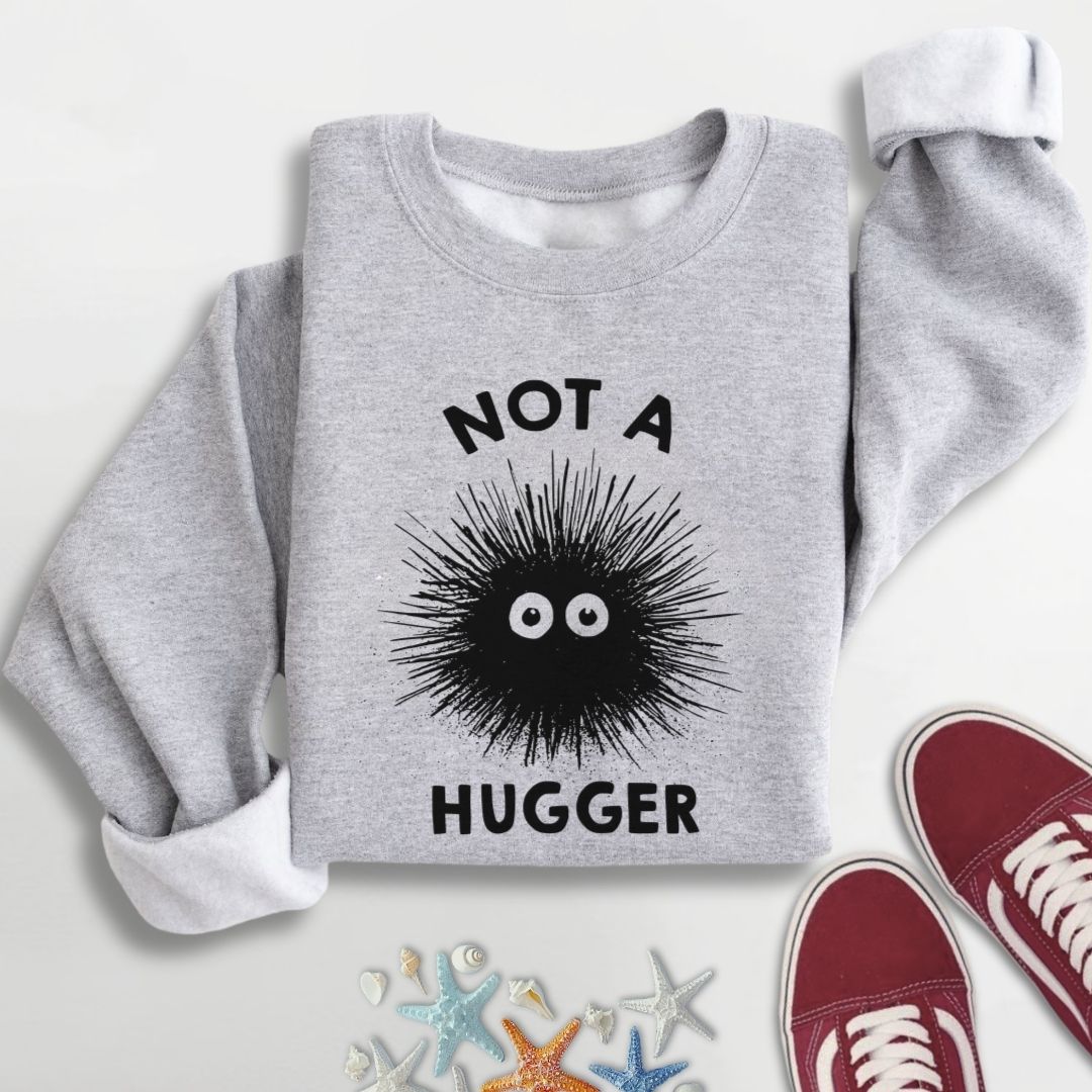 Not a Hugger Sweatshirt
