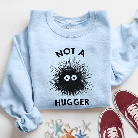Not a Hugger Sweatshirt