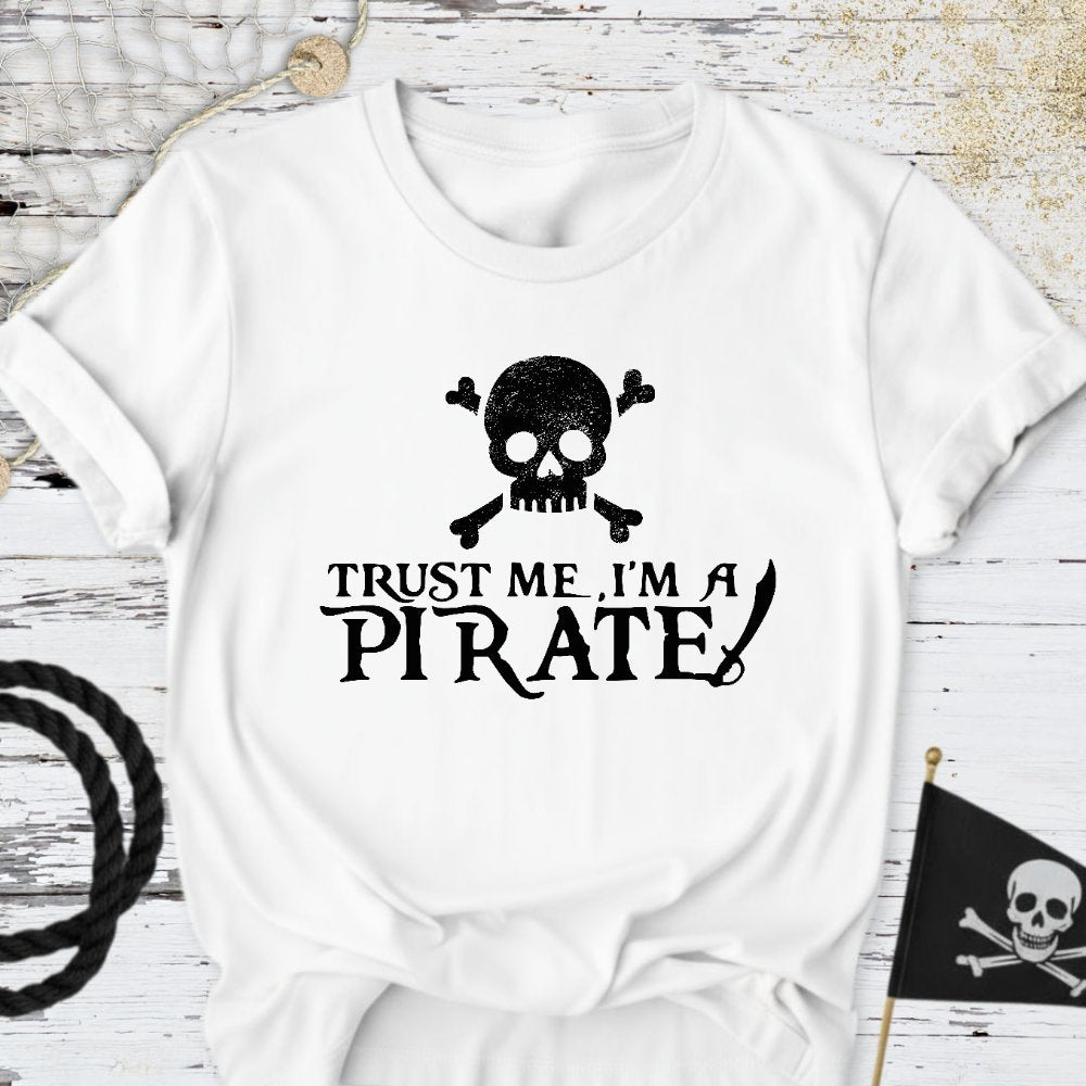 Trust Me, I'm a Pirate T-Shirt