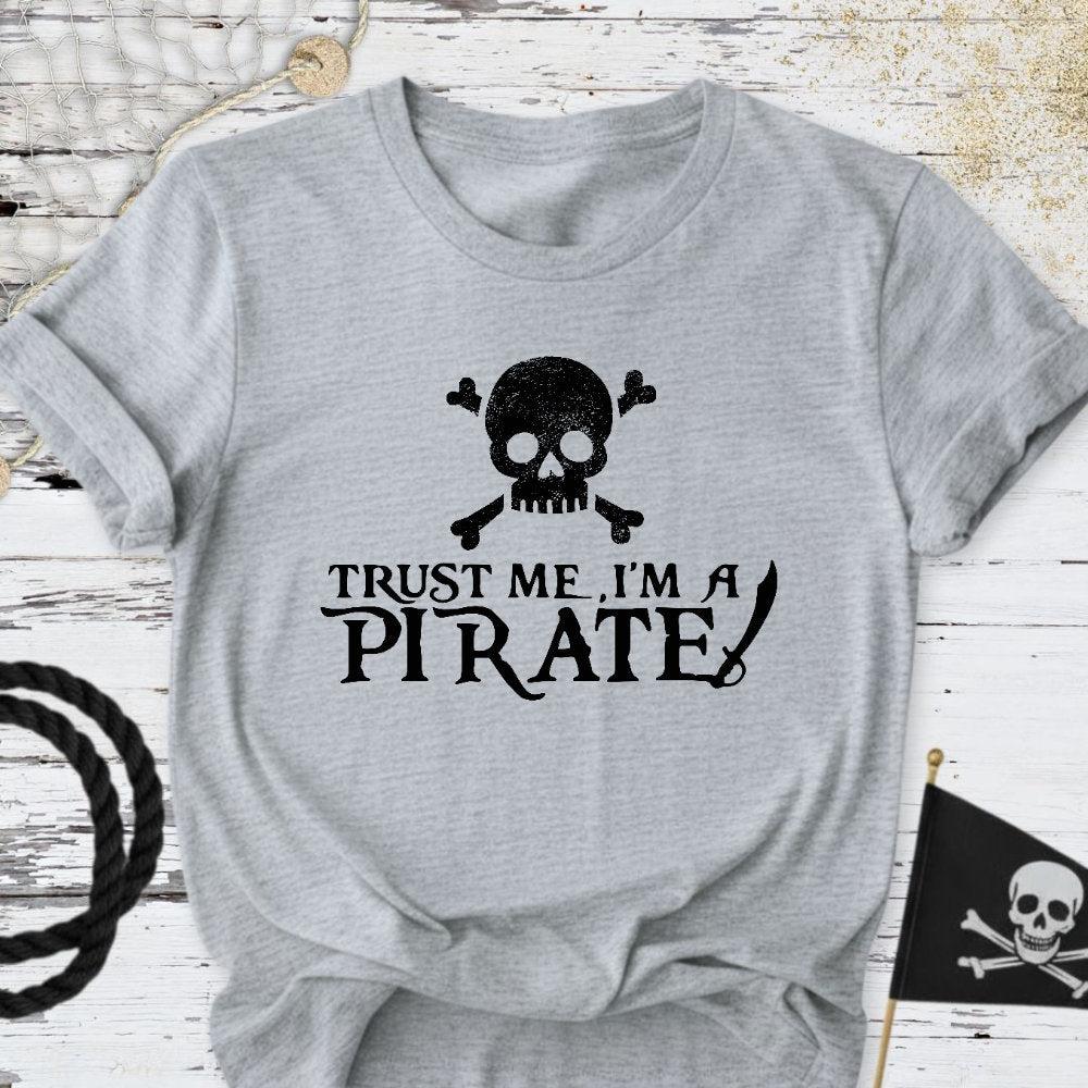 Trust Me, I'm a Pirate T-Shirt