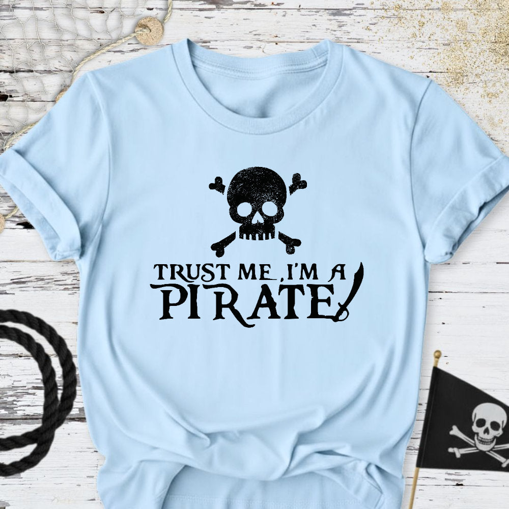 Trust Me, I'm a Pirate T-Shirt