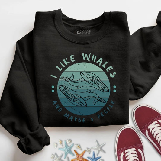 I Like Whales and Maybe 3 People Sweatshirt