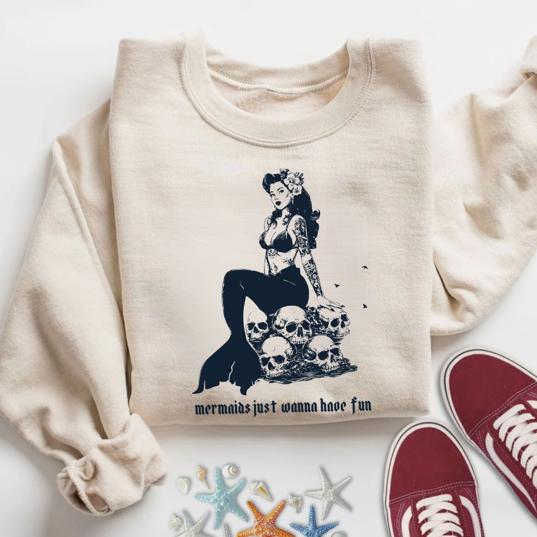 Mermaids Wanna Have Fun Sweatshirt