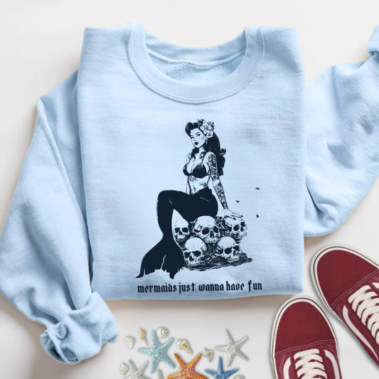 Mermaids Wanna Have Fun Sweatshirt