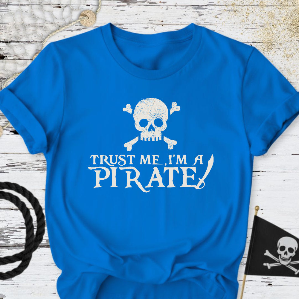 Trust Me, I'm a Pirate T-Shirt