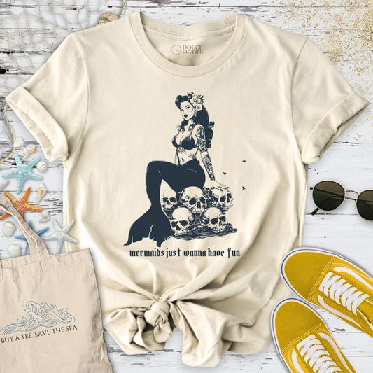 Mermaids Wanna Have Fun T-Shirt